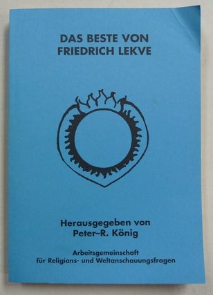 Item #73869 Das Beste von Friedrich Lekve; Hiram-Edition 24. Peter R. KÖNIG, Friedrich...