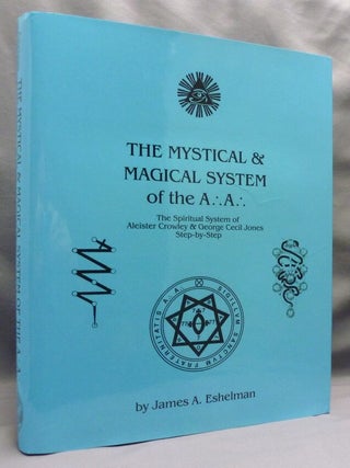 Item #73888 The Mystical & Magical System of the A.'. A.'. The Spiritual System of Aleister...