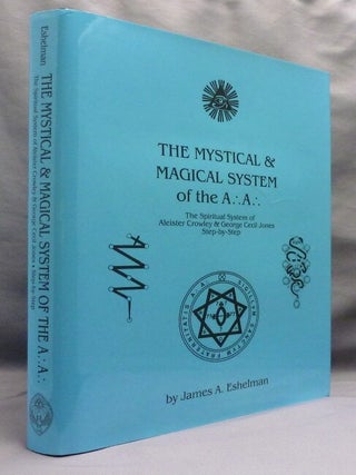 The Mystical & Magical System of the A.'. A.'. The Spiritual System of Aleister Crowley & George Cecil Jones Step-by-Step.