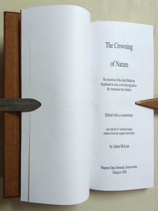 The Crowning of Nature. The Doctrine of the Chief Medicine, Explained in Sixty Seven Hieroglyphics, by Anomius the Cabalist. Edited with a Commentary and with the 67 coloured images redrawn from the original manuscripts by Adam McLean ( Magnum Opus Hermetic Sourceworks No. 3 ).
