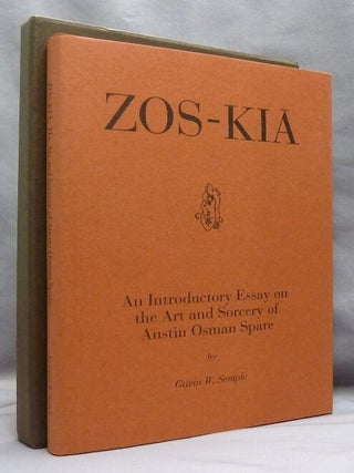 Zos-Kia: An Introductory Essay on the Art and Sorcery of Austin Osman Spare.
