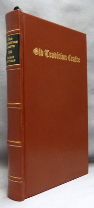 Old Tradition Crafte; The Practice of the Ancient Crafte, The Practical Earth Magick Series of Ancient Magickal Practices in Three Books.