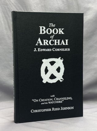 Item #73934 The Book of Archai: On the Light of All-Things and No-Thing; [ with an essay: “On...