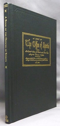 A Book of the Offices of Spirits; The Occult Virtue of Plants and Some Rare Magical Charms & Spells Transcribed by Frederick Hockley from a Sixteenth Century Manuscript on Magic and Necromancy by John Porter.