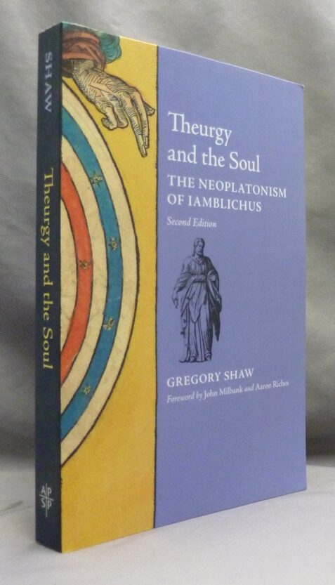 Aaron Riches Theurgy and the Soul: The Neoplatonism of Iamblichus | Gregory SHAW ...