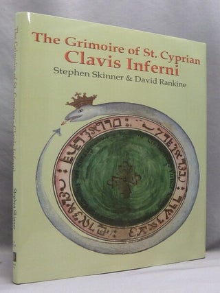 The Grimoire of St. Cyprian Clavis Inferni; sive magia alba et nigra approbata Metratona the Key of Hell with white and black magic proven by Metatron. Being Wellcome MS 2000. Sourceworks of Ceremonial Magic - Volume V.