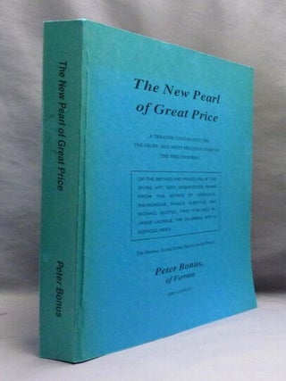 The New Pearl of Great Price. A Treatise Concerning The Treasure And Most Precious Stone of the Philosophers; or the Method and Procedue of this Divine Art; With observations drawn from the Works of Arnoldus, Raymondus, Rhasis, Albertus, and Michael Scotus, First Published by Janus Lacinus, the Calabrian, with a Copious Index.