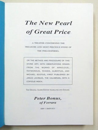 The New Pearl of Great Price. A Treatise Concerning The Treasure And Most Precious Stone of the Philosophers; or the Method and Procedue of this Divine Art; With observations drawn from the Works of Arnoldus, Raymondus, Rhasis, Albertus, and Michael Scotus, First Published by Janus Lacinus, the Calabrian, with a Copious Index.