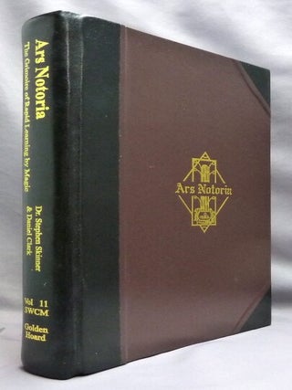 Ars Notoria. The Grimoire of Rapid Learning by Magic, with the Golden Flowers of Apollonius of Tyana, Vol. I - Version A; Volume XI of the Sourceworks of Ceremonial Magic series