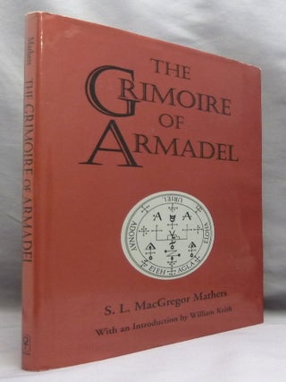 The Grimoire of Armadel. Translated and edited from the ancient manuscript in the Library of the Arsenal, Paris.