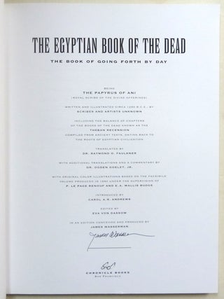 The Egyptian Book of the Dead: The Book of Going Forth by Day; Being the Papyrus of Ani (Royal Scribe of the Divine Offerings) written and illustrated circa 1250 B.C.E., by scribes and artists unknown. Including the Balance of Chapters of the Books of the Dead known as the Theban Recension, compiled from Ancient Texts, dating back to the roots of Egyptian Civilization.