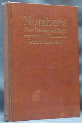 Item #744 Numbers: Their Meaning And Magic, being an Enlarged and Revised Edition of "Numbers:...