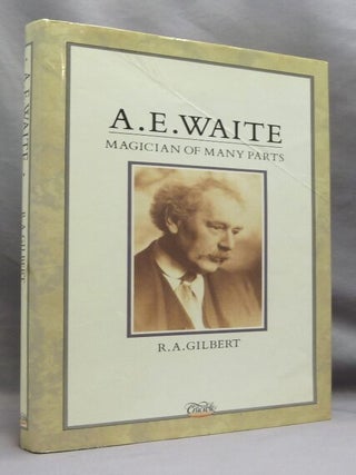 Item #74439 A. E. Waite: Magician of Many Parts. Arthur Edward: biographical study WAITE, Dr. R....