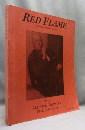 Red Flame a Thelemic Research Journal. Issue No. 4. The Aleister Crowley Desk Reference.