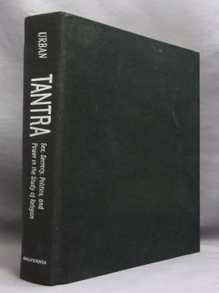Tantra. Sex, Secrecy, Politics and Power in the Study of Religion.