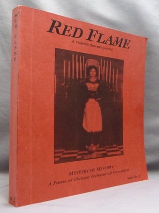 Red Flame A Thelemic Research Journal, Issue No. 2. Mystery of Mystery, A Primer of Thelemic Ecclesiastical Gnosticism.
