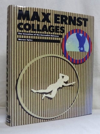 Item #74488 Max Ernst Collages: the Invention of the Surrealist Universe. Werner SPIES, John...