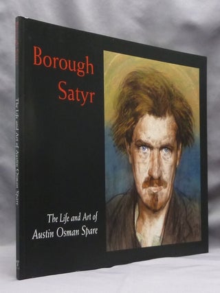 Item #74507 Borough Satyr: The Life and Art of Austin Osman Spare. Austin Osman: related works...