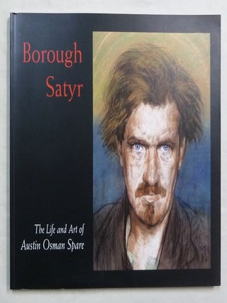 Borough Satyr: The Life and Art of Austin Osman Spare.