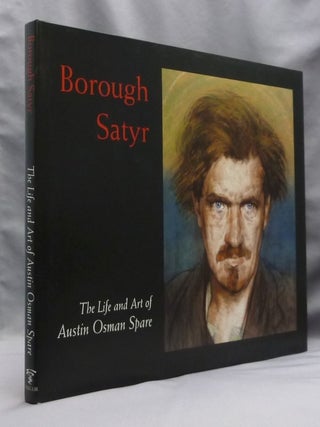 Item #74508 Borough Satyr: The Life and Art of Austin Osman Spare. Austin Osman: related works...