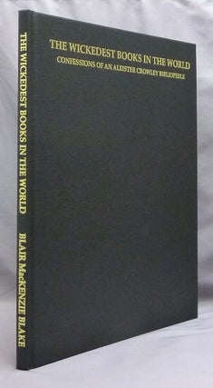 The Wickedest Books in the World. Confessions of an Aleister Crowley Bibliophile.