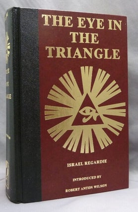 Item #74580 The Eye in the Triangle. An Interpretation of Aleister Crowley. Israel REGARDIE,...