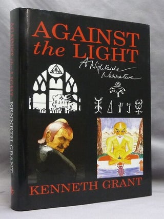 Item #74586 Against The Light. A Nightside Narrative. Kenneth GRANT, Aleister Crowley - related...