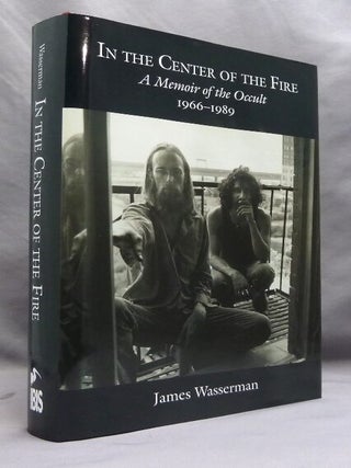 In the Center of the Fire, A Memoir of the Occult 1966 - 1989.