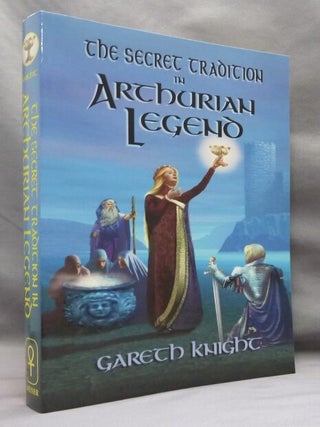 Item #74652 The Secret Tradition in Arthurian Legend: The Archetypal Themes, Images, and...