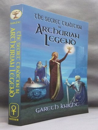 The Secret Tradition in Arthurian Legend: The Archetypal Themes, Images, and Characters of the Arthurian Cycle and their place in the Western Magical Traditions.