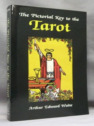 Item #74653 The Pictorial Key to the Tarot. Being Fragments of a Secret Tradition under the Veil...