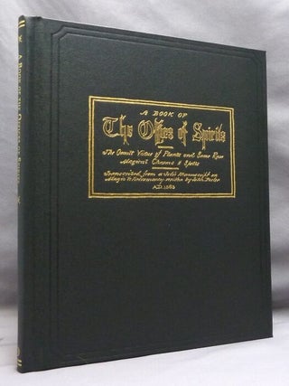 Item #74663 A Book of the Offices of Spirits; The Occult Virtue of Plants and Some Rare Magical...