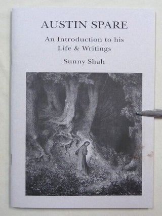 Item #74672 Austin Spare: An Introduction to His Life & Writings. Austin Osman SPARE, Sunny Shah