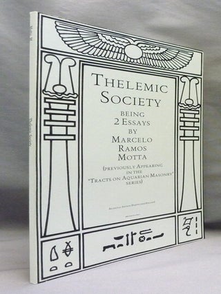 Thelemic Society; Being 2 Essays by Marcelo Ramos Motta. Previously Appearing in the "Tracts on Aquarian Masonry" Series.