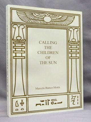 Item #74684 Calling the Children of the Sun. Marcelo Ramos MOTTA, Monica Rocha, Gregory von...