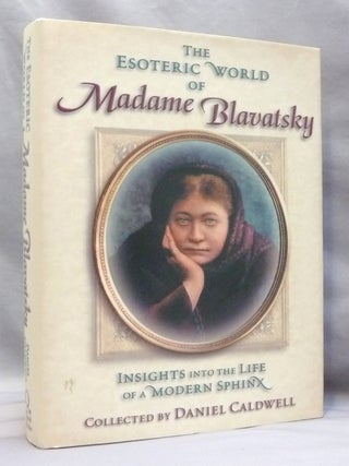 The Esoteric World of Madame Blavatsky. Insights into the Life of a Modern Sphinx