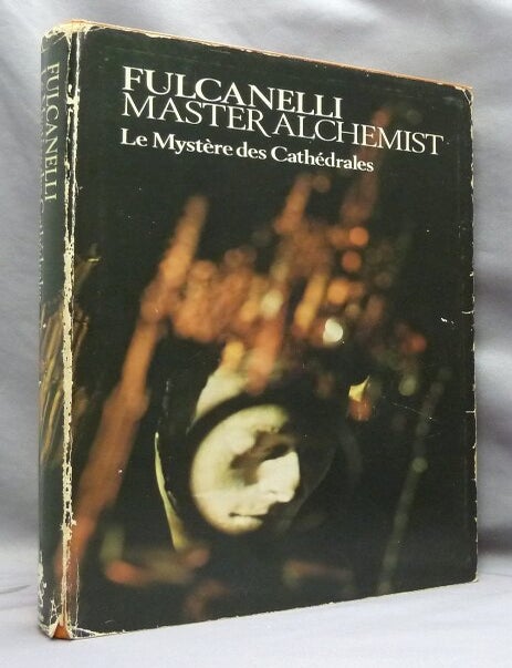 Item #74781 Fulcanelli Master Alchemist: Le Myst&egrave;re des Cath&eacute;drales. Esoteric Interpretation of the Hermetic Symbols of the Great Work. FULCANELLI., Mary Sworder., F. C H. Eugene Canseliet, Walter Lang.