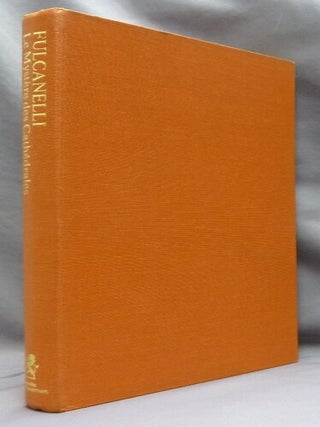 Fulcanelli Master Alchemist: Le Myst&egrave;re des Cath&eacute;drales. Esoteric Interpretation of the Hermetic Symbols of the Great Work.