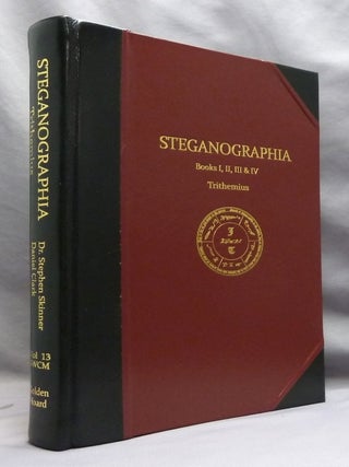 Item #74801 The Steganographia, Books I, II, III, & IV; Volume XIII of the Sourceworks of...