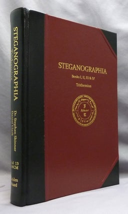 Item #74801 The Steganographia, Books I, II, III, & IV; Volume XIII of the Sourceworks of...