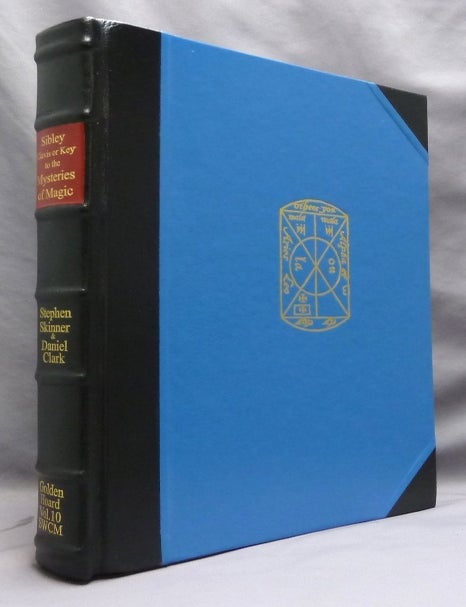 Item #74802 Clavis or Key to Unlock the Mysteries of Magic. Volume X of the Sourceworks of Ceremonial Magic series [ Signed, Leather edition ]. Ebenezer SIBLEY, ", translates "Rabbi Solomon, additional, Frederick Hockley., Stephen Skinner, Daniel Clark, Ebenezer Sibly related.
