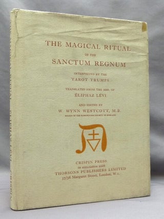 The Magical Ritual of the Sanctum Regnum interpreted by the Tarot Trumps; [ Translated from the...
