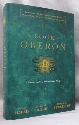 Item #74815 The Book of Oberon. A Sourcebook of Elizabethan Magic. Daniel HARMS, Joseph H....