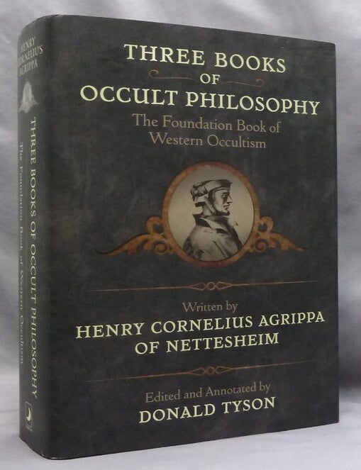 Item #74816 Three Books of Occult Philosophy; the Foundation Book of Western Esotericism [ Llewellyn's Sourcebook Series ]. Henry Cornelius AGRIPPA, James Freake. Edited, Donald Tyson.