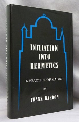 Item #74819 Initiation Into Hermetics. A Course of Instruction of Magic Theory and Practice....