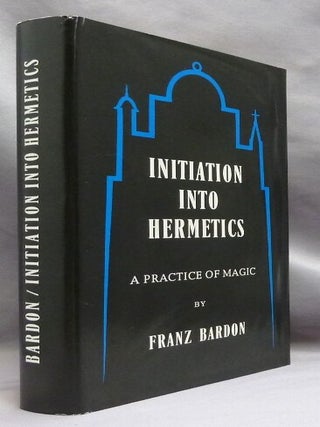 Initiation Into Hermetics. A Course of Instruction of Magic Theory and Practice.