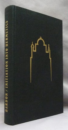 Initiation Into Hermetics. A Course of Instruction of Magic Theory and Practice.