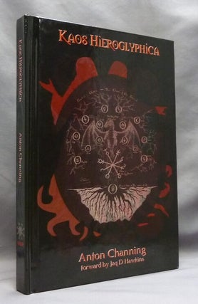 Item #74824 Kaos Hieroglyphica. Alchemy for the New Aeon. Anton - SIGNED CHANNING, Jaq D. Hawkins