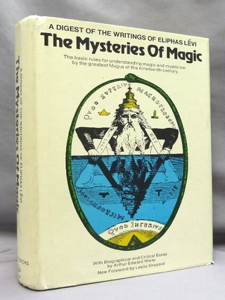 Item #74827 The Mysteries of Magic: A Digest of the Writings of Eliphas Levi with Biographical...