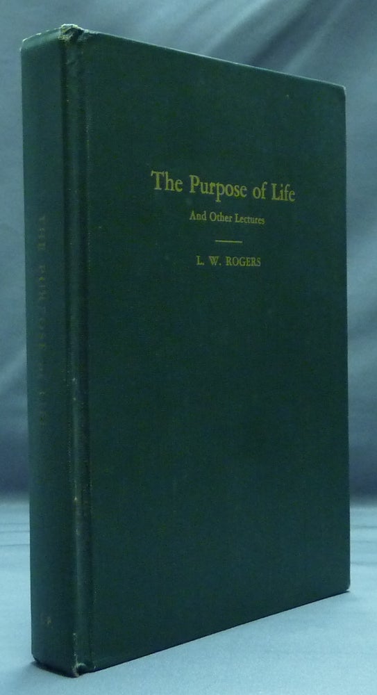 Item #7489 The Purpose of Life and Other Lectures. L. W. ROGERS.